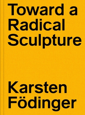 Karsten Födinger: Toward a Radical Sculpture Cover Image