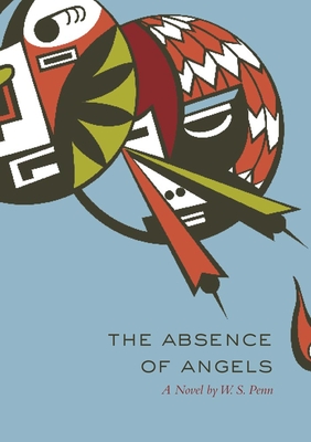 The Absence of Angels, Volume 14 (American Indian Literature and Critical Studies #14)