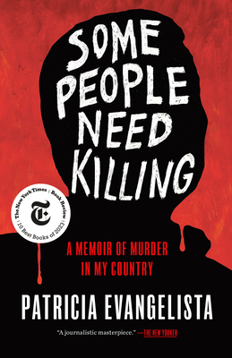 Some People Need Killing: A Memoir of Murder in My Country By Patricia Evangelista Cover Image