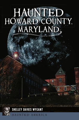 Haunted Howard County, Maryland (Haunted America)