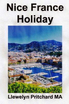 Nice France Holiday: Ein Budget Kurz - Pause By Llewelyn Pritchard Cover Image