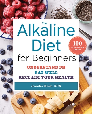 The Alkaline Diet for Beginners: Understand Ph, Eat Well, and Reclaim Your Health Cover Image