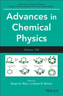 Advances in Chemical Physics, Volume 160 By Stuart A. Rice (Editor), Aaron R. Dinner (Editor) Cover Image