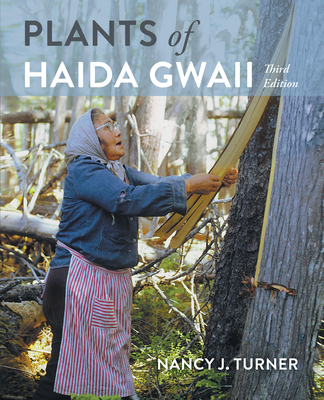 Plants of Haida Gwaii: Third Edition By Nancy Turner Cover Image