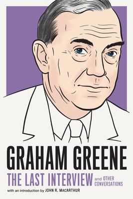 Graham Greene: The Last Interview: and Other Conversations (The Last Interview Series)