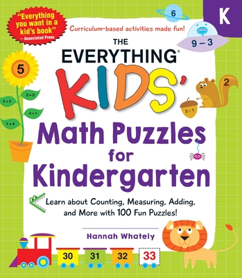 The Everything Kids' Math Puzzles for Kindergarten: Learn about Counting, Measuring, Adding, and More with 100 Fun Puzzles! (Everything® Kids)