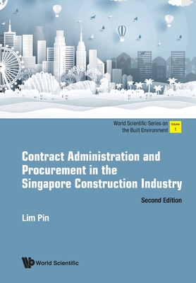 Contract Administration and Procurement in the Singapore Construction Industry (Second Edition) Cover Image