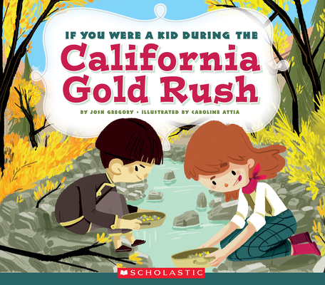 If You Were a Kid During the California Gold Rush (If You Were a Kid) Cover Image