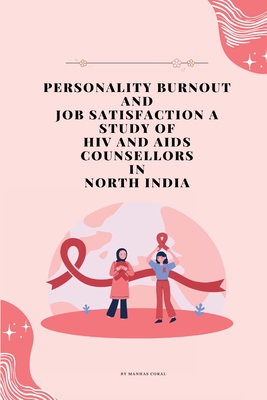 Personality Burnout and Job Satisfaction A Study of HIV and AIDS Counsellors Cover Image