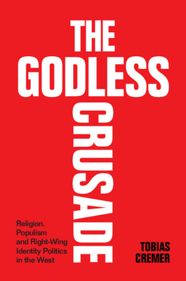 The Godless Crusade: Religion, Populism and Right-Wing Identity Politics in the West Cover Image