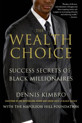 The Wealth Choice: Success Secrets of Black Millionaires By Dennis Kimbro Cover Image