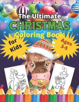 The Ultimate Christmas Coloring Book for Kids Ages 3-5: New year Bull design 40 Christmas Coloring Pages for Kids- Santa Claus, Reindeer, Snowmen & Mo By Smas Creation Cover Image