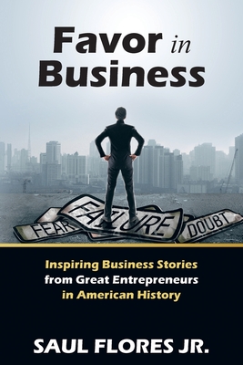 Favor in Business: Inspiring Business Stories from Great Entrepreneurs in American History Cover Image