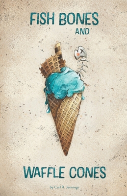 Fish Bones and Waffle Cones Cover Image