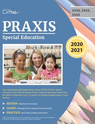 Praxis Special Education Core Knowledge and Applications (5354) Study Guide: Special Education Test Prep Including Praxis II Special Education Exam Pr Cover Image