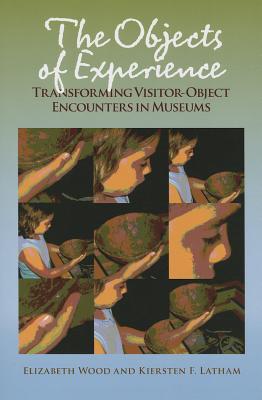 The Objects of Experience: Transforming Visitor-Object Encounters in Museums Cover Image