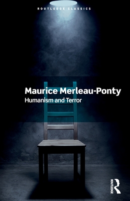 Humanism and Terror (Routledge Classics) By Maurice Merleau-Ponty, William McBride (Foreword by) Cover Image