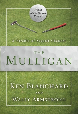 The Mulligan: A Parable of Second Chances By Ken Blanchard, Wally Armstrong Cover Image