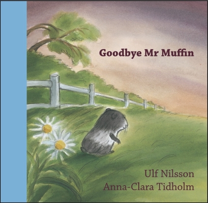 Goodbye Mr. Muffin (Hawthorn Children's Classics) By Ulf Nilsson, Anna-Clara Tidholm (Illustrator) Cover Image