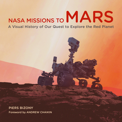 NASA Missions to Mars: A Visual History of Our Quest to Explore the Red Planet Cover Image