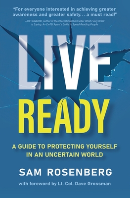 Live Ready: A Guide to Protecting Yourself In An Uncertain World By Sam Rosenberg Cover Image