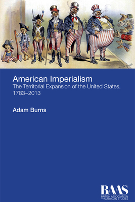 American Imperialism: The Territorial Expansion of the United States, 1783-2013 (Critical Insights in American Studies)