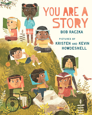 You Are a Story By Bob Raczka, Kristen Howdeshell (Illustrator), Kevin Howdeshell (Illustrator) Cover Image