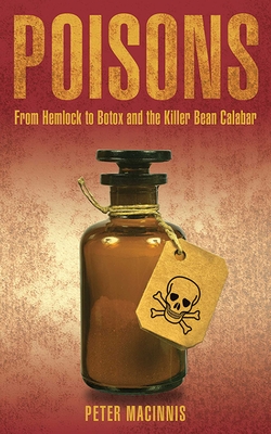 Poisons: From Hemlock to Botox and the Killer Bean of Calabar Cover Image