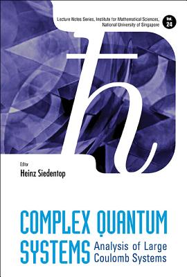 Complex Quantum Systems: Analysis of Large Coulomb Systems (Lecture Notes Series #24) By Heinz Siedentop (Editor) Cover Image