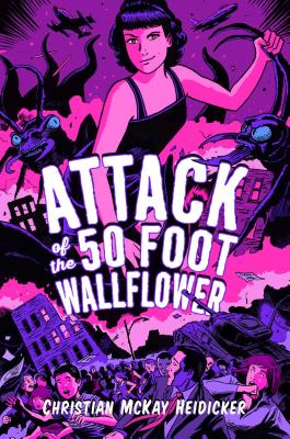 Attack of the 50 Foot Wallflower By Christian McKay Heidicker, Sam Bosma (Illustrator) Cover Image
