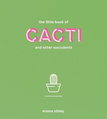 The Little Book of Cacti and Other Succulents Cover Image