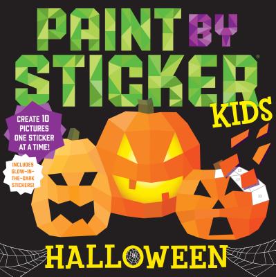 Paint by Sticker Kids: Halloween: Create 10 Pictures One Sticker at a Time! Includes Glow-in-the-Dark Stickers By Workman Publishing Cover Image