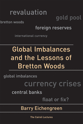 Cover for Global Imbalances and the Lessons of Bretton Woods (Cairoli Lectures)