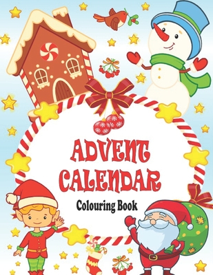 Advent Calendar Colouring Book: 24 Numbered Christmas Colouring Pages for Toddlers and Preschoolers This Activity Book Is Perfect Gift for Christmas By Kr Colins Cover Image