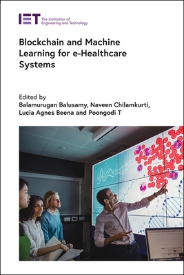 Blockchain and Machine Learning for E-Healthcare Systems (Healthcare Technologies)