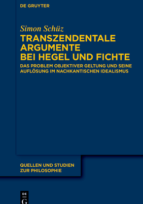 Transzendentale Argumente bei Hegel und Fichte (Quellen Und Studien Zur Philosophie #148) Cover Image