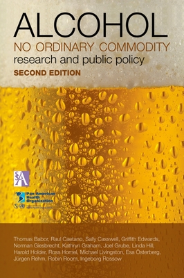 Alcohol: No Ordinary Commodity: Research and Public Policy (Oxford Medical Publications)