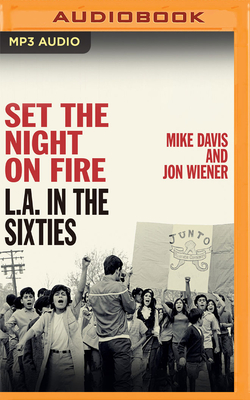 Set the Night on Fire: L.A. in the Sixties By Mike Davis, Jon Wiener, Ron Butler (Read by) Cover Image