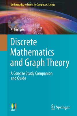 Discrete Mathematics and Graph Theory: A Concise Study Companion and Guide (Undergraduate Topics in Computer Science) Cover Image