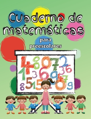 Cuaderno de matemáticas para preescolares: Cuaderno de matemáticas para niños de 3 a 5 años, Libro de actividades preescolares para colorear para niño Cover Image