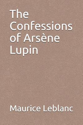 The Confessions of Ars ène Lupin