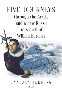 Five Journeys through the Arctic and a new Russia in search of Willem Barents Cover Image