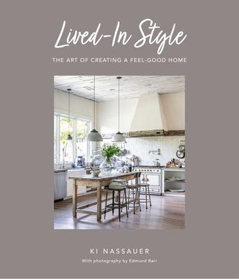 Lived-In Style: The art of creating a feel-good home By Ki Nassauer Cover Image