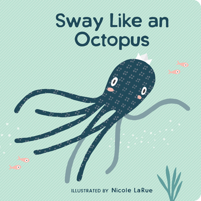 Sway Like an Octopus By Nicole Larue (Illustrator) Cover Image