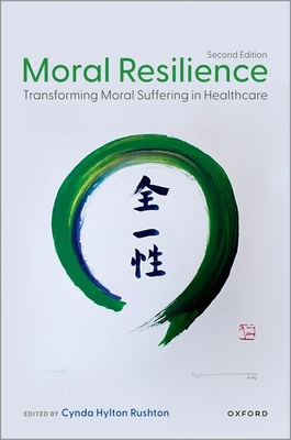 Moral Resilience, Second Edition: Transforming Moral Suffering in Healthcare Cover Image