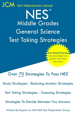 NES Middle Grades General Science - Test Taking Strategies: NES 204 Exam - Free Online Tutoring - New 2020 Edition - The latest strategies to pass you By Jcm-Nes Test Preparation Group Cover Image