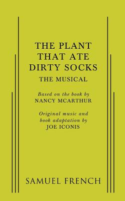 Plant That Ate Dirty Socks, The: The Musical Cover Image