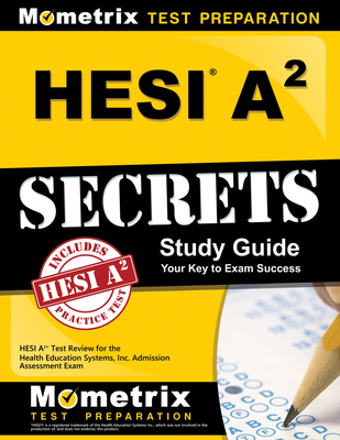 Hesi A2 Secrets Study Guide: Hesi A2 Test Review for the Health Education Systems, Inc. Admission Assessment Exam By Mometrix Hesi A2 Exam Secrets Test Prep (Editor) Cover Image