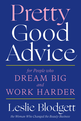 Pretty Good Advice: For People Who Dream Big and Work Harder Cover Image