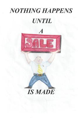 Nothing Happens Until a Sale Is Made By Kirk Jensen Cover Image